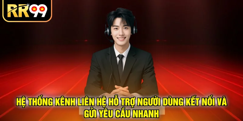 Hệ thống kênh liên hệ hỗ trợ người dùng kết nối và gửi yêu cầu nhanh