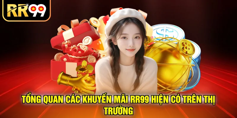 Tổng quan các khuyến mãi RR99 hiện có trên thị trường